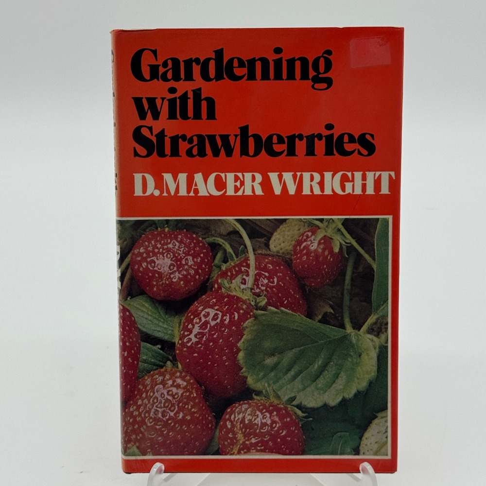 Gardening with Strawberries D. Macer Wright Vintage 1973 Hardcover Book